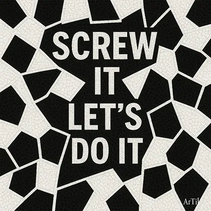 Black and white mosaic artwork with bold text reading “SCREW IT LET’S DO IT.